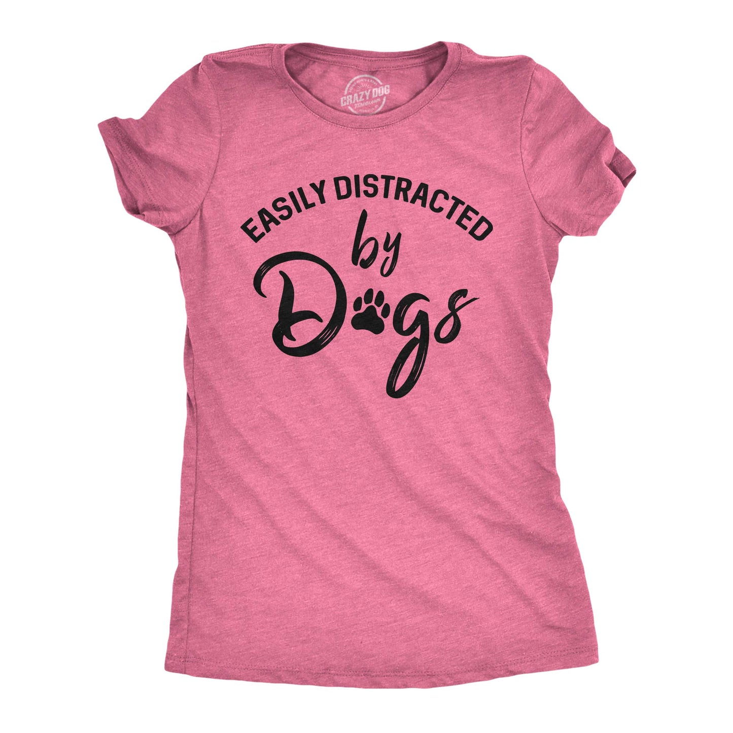 Easily Distracted by Dogs T-Shirt | Funny Dog Mom Graphic Tee | Heather Pink
