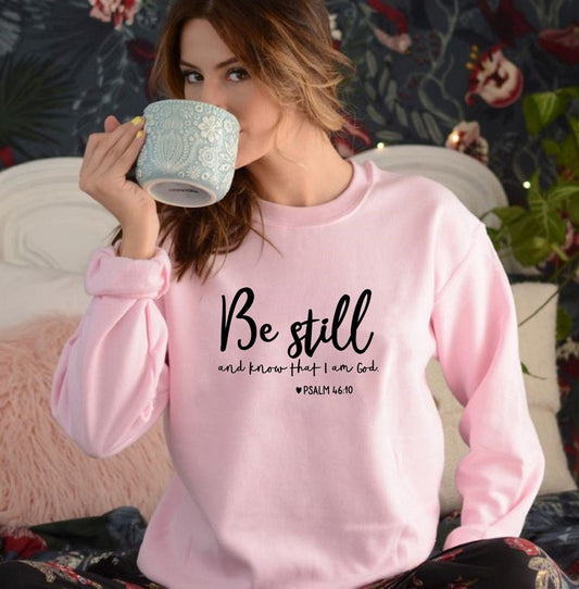 Be Still And Know That I Am God Sweatshirt for Women